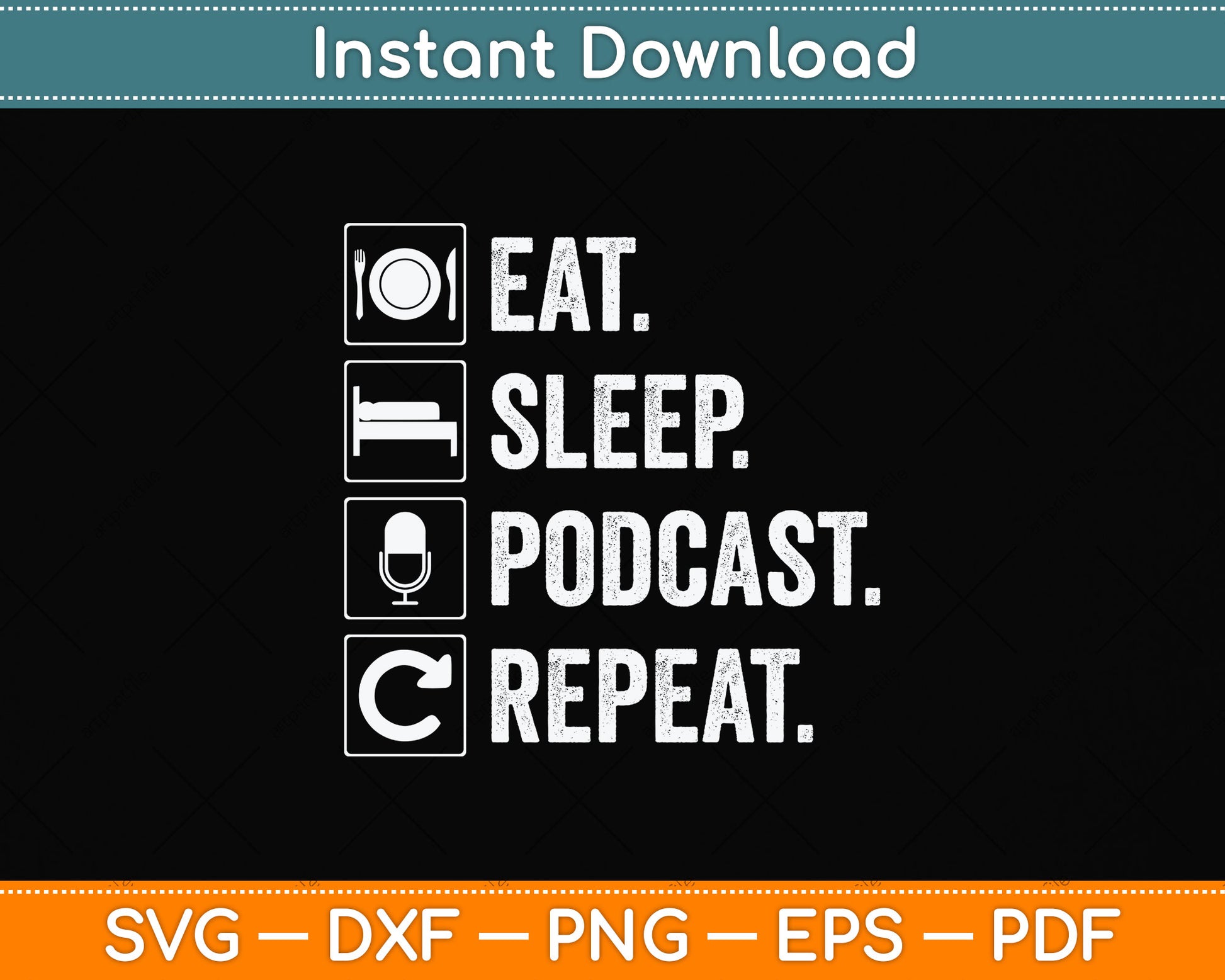 Eat Sleep Podcast Repeat Distressed Svg Png Dxf Digital Cutting File