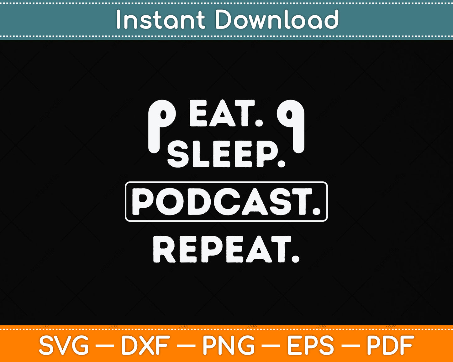 Eat Sleep Podcast Repeat Funny Svg Png Dxf Digital Cutting File