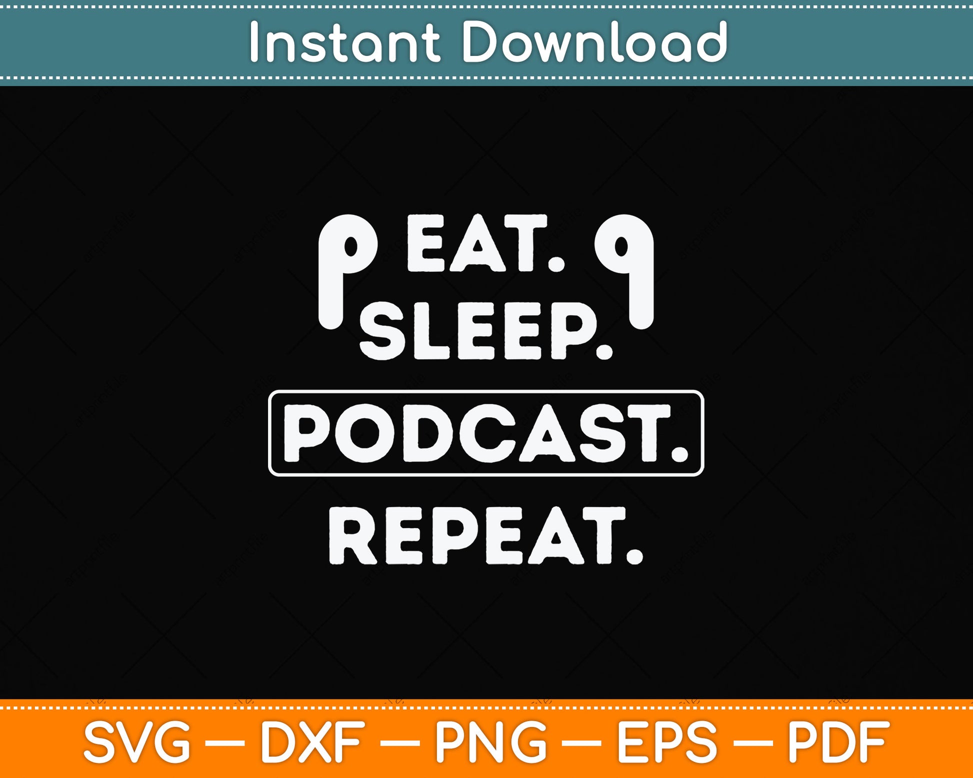 Eat Sleep Podcast Repeat Funny Svg Png Dxf Digital Cutting File