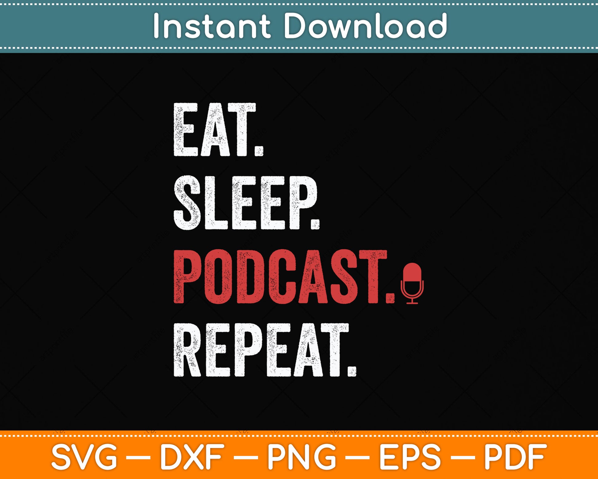 Eat Sleep Podcast Repeat Podcast Lover Svg Png Dxf Digital Cutting File