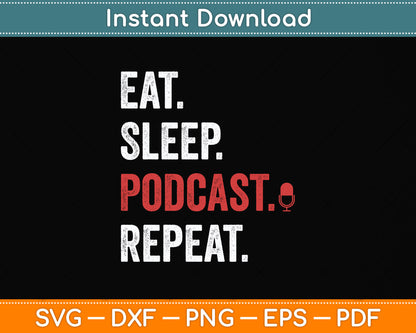 Eat Sleep Podcast Repeat Podcast Lover Svg Png Dxf Digital Cutting File