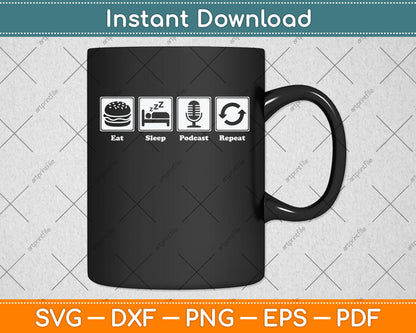 Eat Sleep Podcast Repeat Podcasting Svg Png Dxf Digital Cutting File