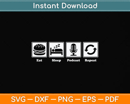 Eat Sleep Podcast Repeat Podcasting Svg Png Dxf Digital Cutting File