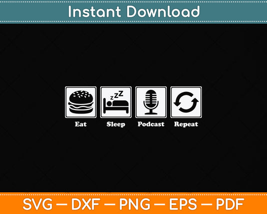 Eat Sleep Podcast Repeat Podcasting Svg Png Dxf Digital Cutting File