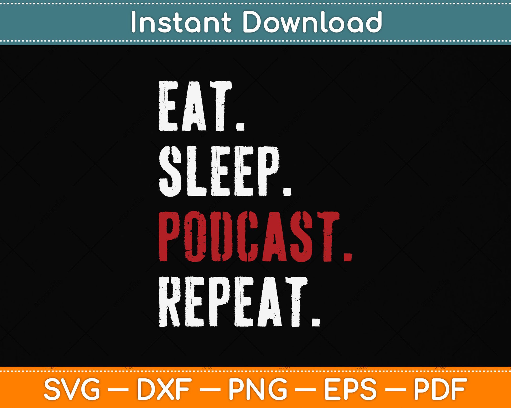 Eat Sleep Podcast Repeat Svg Png Dxf Digital Cutting File