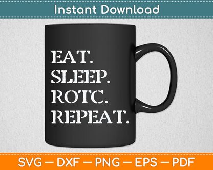 Eat Sleep Rotc Repeat Funny Svg Digital Cutting File