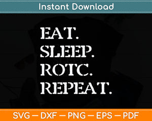 Eat Sleep Rotc Repeat Funny Svg Digital Cutting File