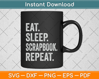 Eat Sleep Scrapbook Repeat Svg Png Dxf Digital Cutting File