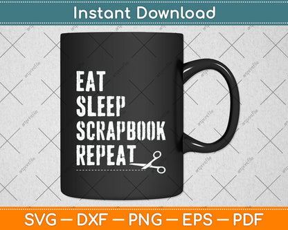 Eat Sleep Scrapbook Repeat Svg Png Dxf Digital Cutting File