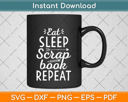 Eat Sleep Scrapbook Repeat Scrapbooking Funny Svg Design Digital Cutting File