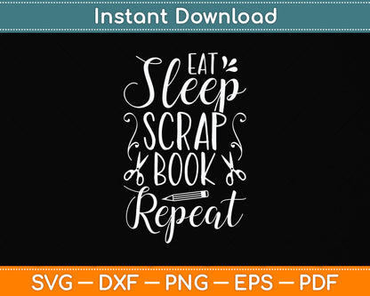Eat Sleep Scrapbook Repeat Scrapbooking Funny Svg Png Dxf Digital Cutting File