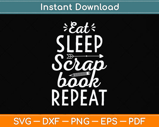 Eat Sleep Scrapbook Repeat Scrapbooking Funny Svg Design Digital Cutting File