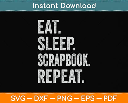 Eat Sleep Scrapbook Repeat Svg Png Dxf Digital Cutting File