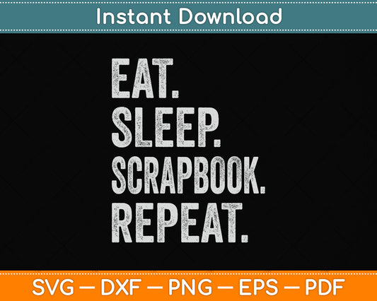 Eat Sleep Scrapbook Repeat Svg Png Dxf Digital Cutting File