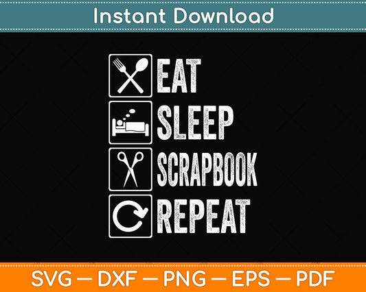 Eat Sleep Scrapbook Repeat Svg Design Digital Cutting File