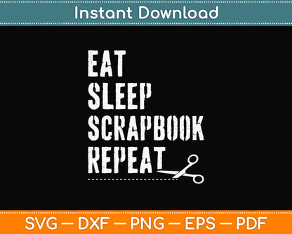 Eat Sleep Scrapbook Repeat Svg Png Dxf Digital Cutting File