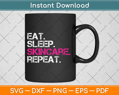 Eat Sleep Skincare Repeat Skin Care Esthetician Svg Digital Cutting File