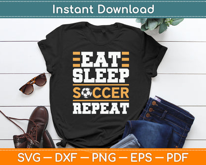 Eat Sleep Soccer Repeat - Cool Soccer Player Gift SVG Digital Cutting File