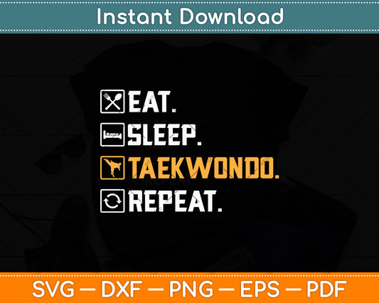 Eat Sleep Taekwondo Repeat Svg Png Dxf Digital Cutting File