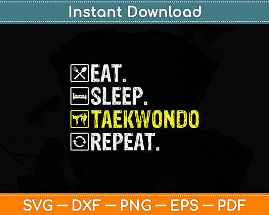 Eat Sleep Taekwondo Repeat Svg Png Dxf Digital Cutting File