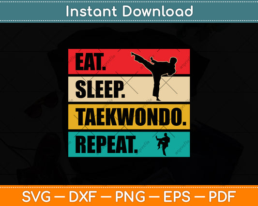 Eat Sleep Taekwondo Repeat Svg Png Dxf Digital Cutting File