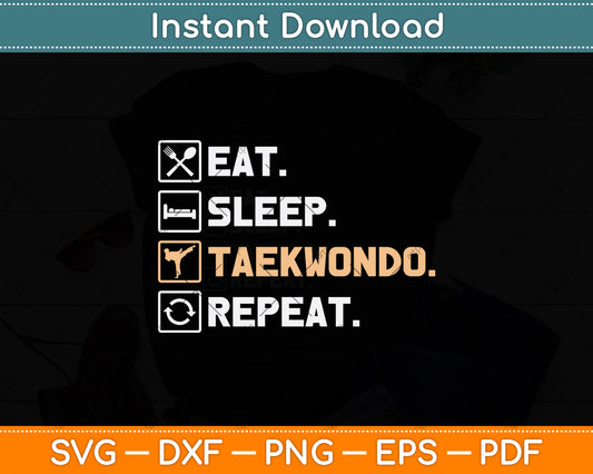 Eat Sleep Taekwondo Repeat Svg Png Dxf Digital Cutting File