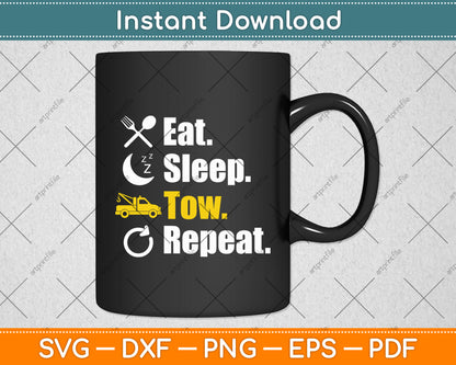 Eat Sleep Tow Repeat Tow Truck Driver Svg Digital Cutting File