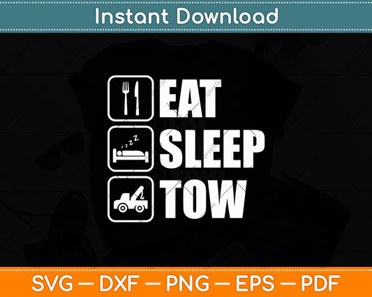 Eat Sleep Tow Tow Truck Driver Funny Svg Digital Cutting File