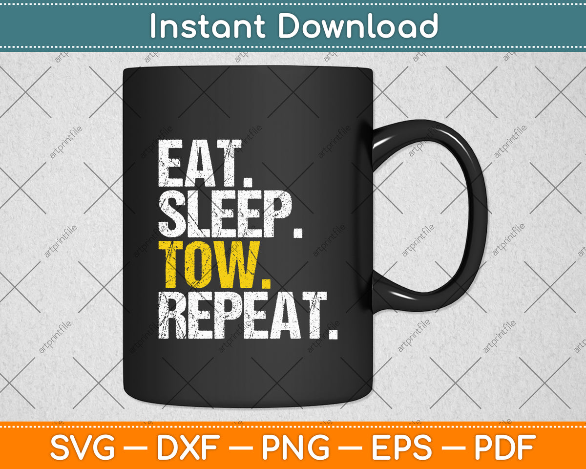 Eat Sleep Tow repeat Towing Truck Driver Svg Digital Cutting File