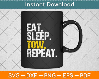 Eat Sleep Tow repeat Towing Truck Driver Svg Digital Cutting File