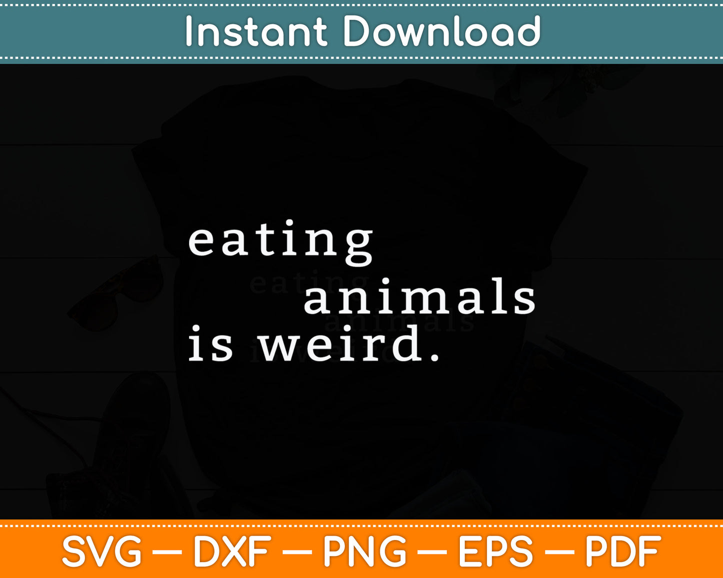 Eating Animals Is Weird Vegan Gift Vegetarian Svg Digital Cutting File