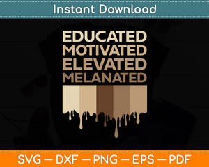 Educated Motivated Elevated Melanated Svg Digital Cutting File