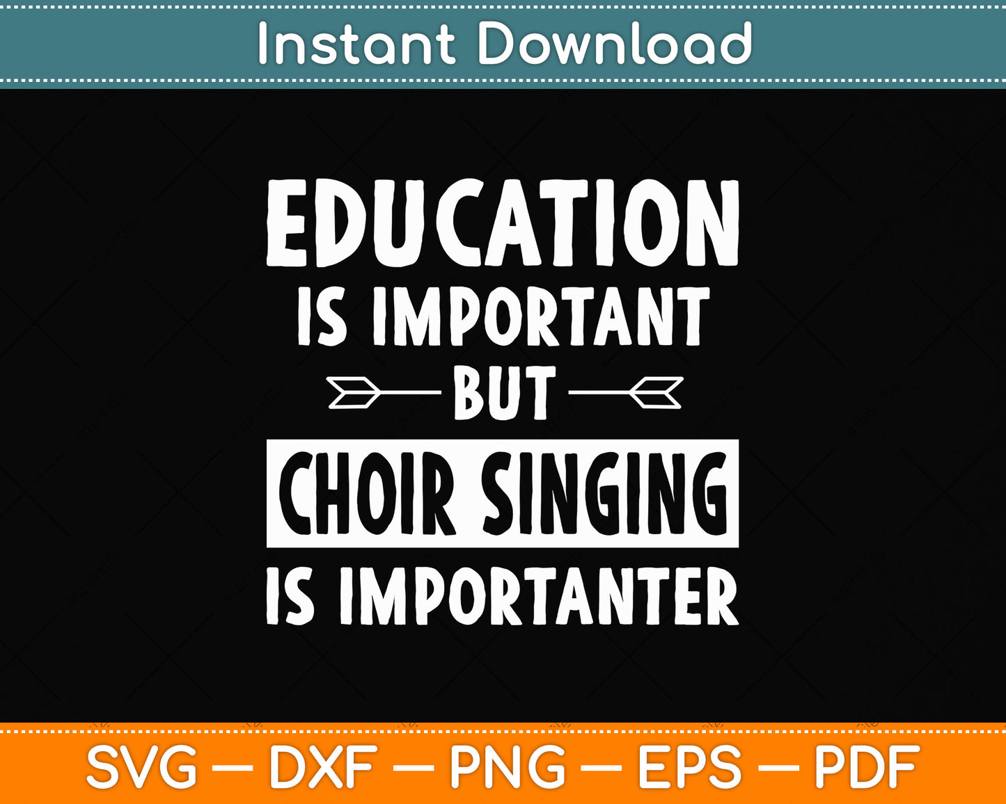 Education Is Important But Choir Singing Is Importanter Svg Png Dxf Digital Cutting File