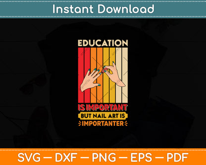 Education Is Important But Nail Art Is Importanter Svg Png Dxf Digital Cutting File
