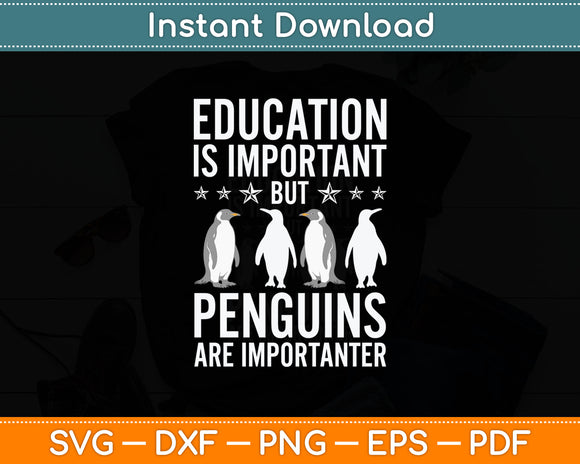 Education Is Important But Penguins Are Importanter Svg Digital Cutting File