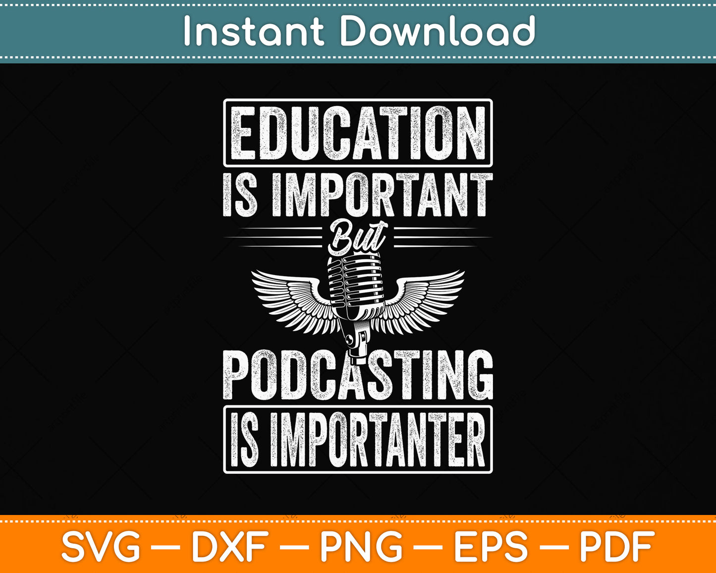 Education Is Important But Podcasting Is Importanter Svg Png Dxf Digital Cutting File