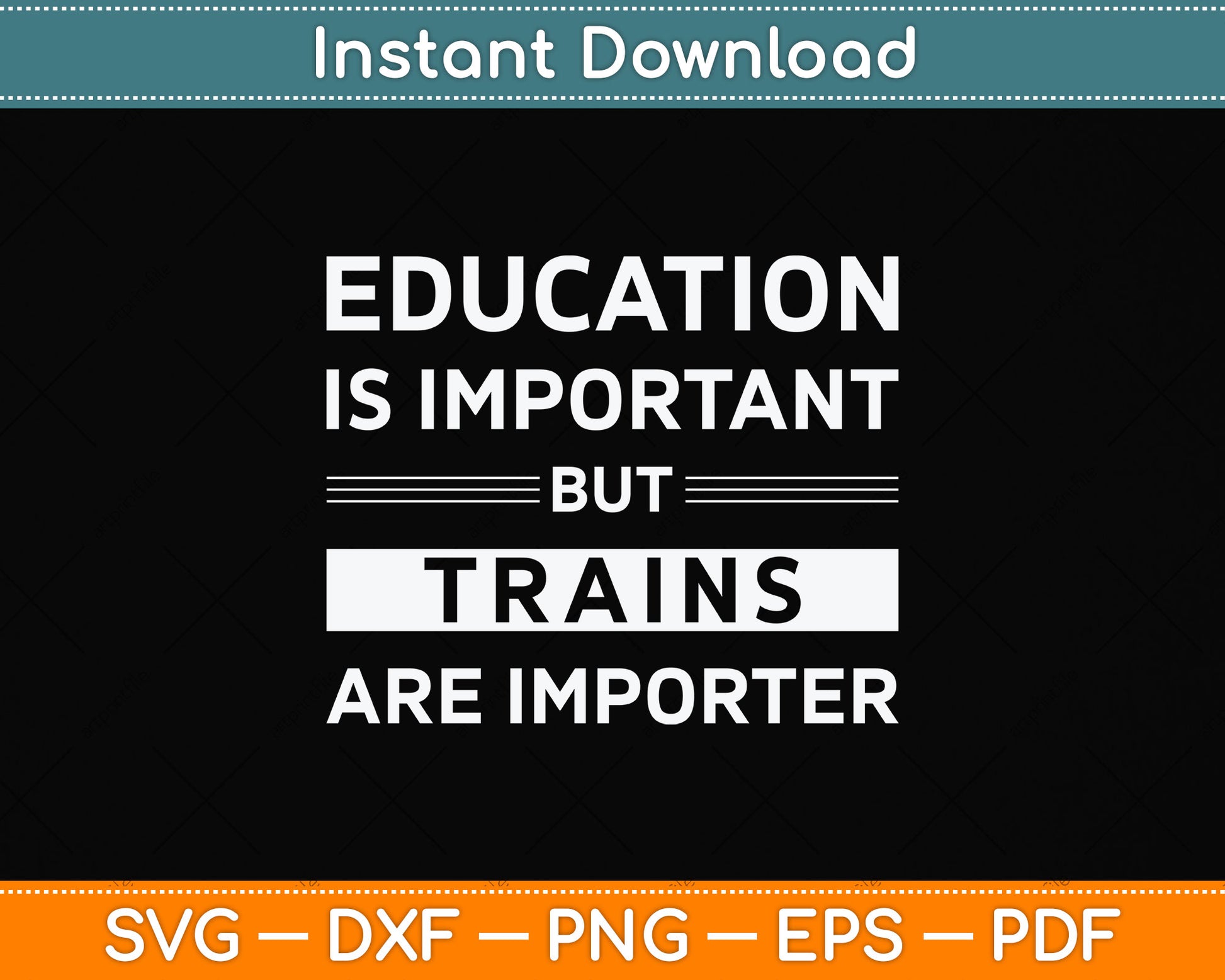 Education Is Important But Trains Are Importanter Funny Svg Png Dxf Digital Cutting File