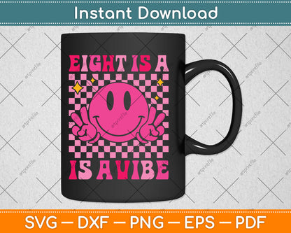 Eight Is A Vibe 8th Birthday Groovy 8 Years Old Smile Face Svg Digital Cutting File