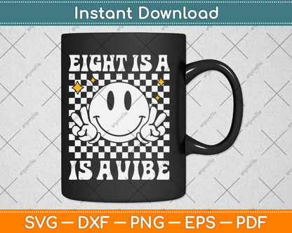 Eight Is A Vibe 8th Birthday Groovy Smile Face 8 Years Old Svg Digital Cutting File