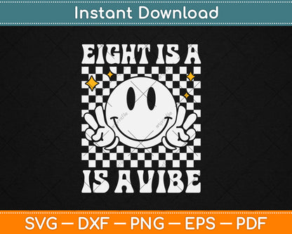 Eight Is A Vibe 8th Birthday Groovy Smile Face 8 Years Old Svg Digital Cutting File