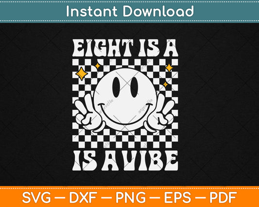 Eight Is A Vibe 8th Birthday Groovy Smile Face 8 Years Old Svg Digital Cutting File