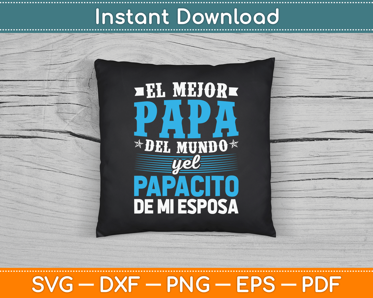 El Mejor Papa Del Mundo Camisa Para Dia Del Padre Latino Dad SVG Digital Cutting File