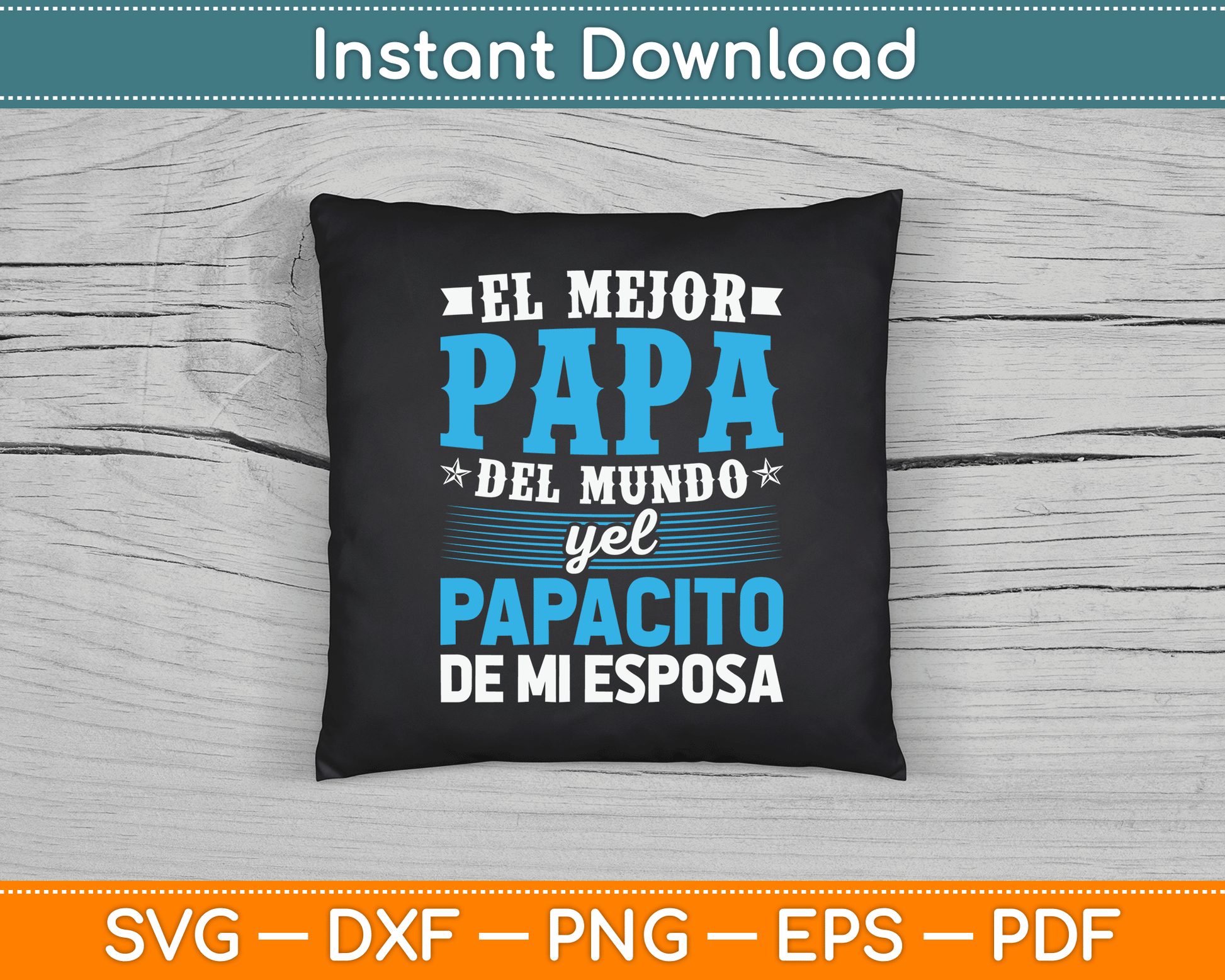 El Mejor Papa Del Mundo Camisa Para Dia Del Padre Latino Dad SVG Digital Cutting File