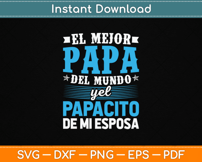 El Mejor Papa Del Mundo Camisa Para Dia Del Padre Latino Dad SVG Digital Cutting File