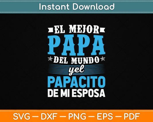 El Mejor Papa Del Mundo Camisa Para Dia Del Padre Latino Dad SVG Digital Cutting File