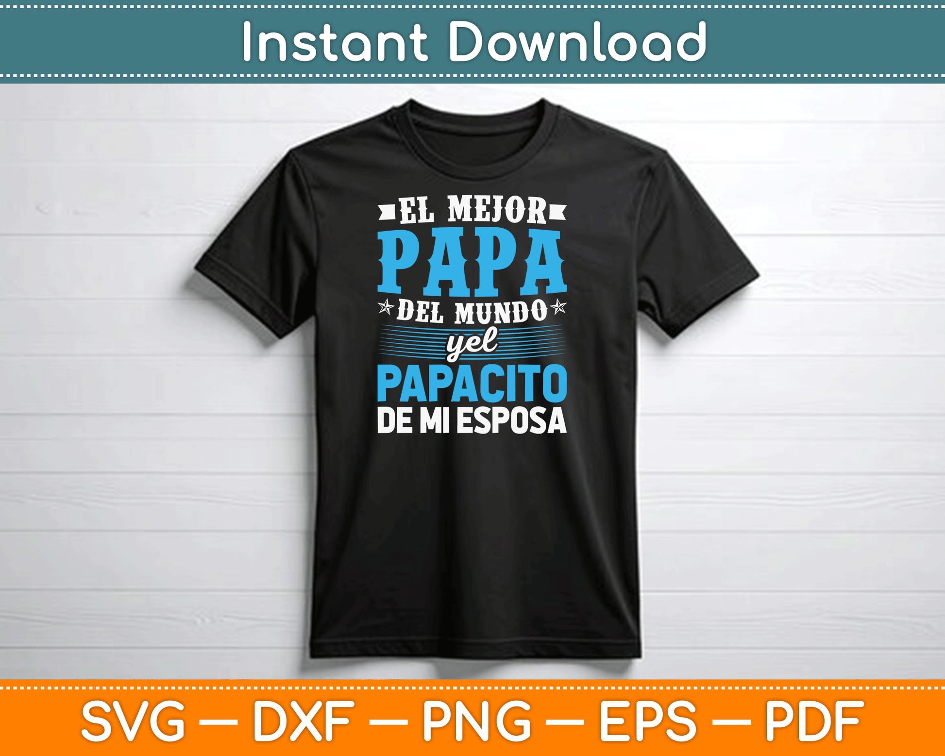 El Mejor Papa Del Mundo Camisa Para Dia Del Padre Latino Dad SVG Digital Cutting File