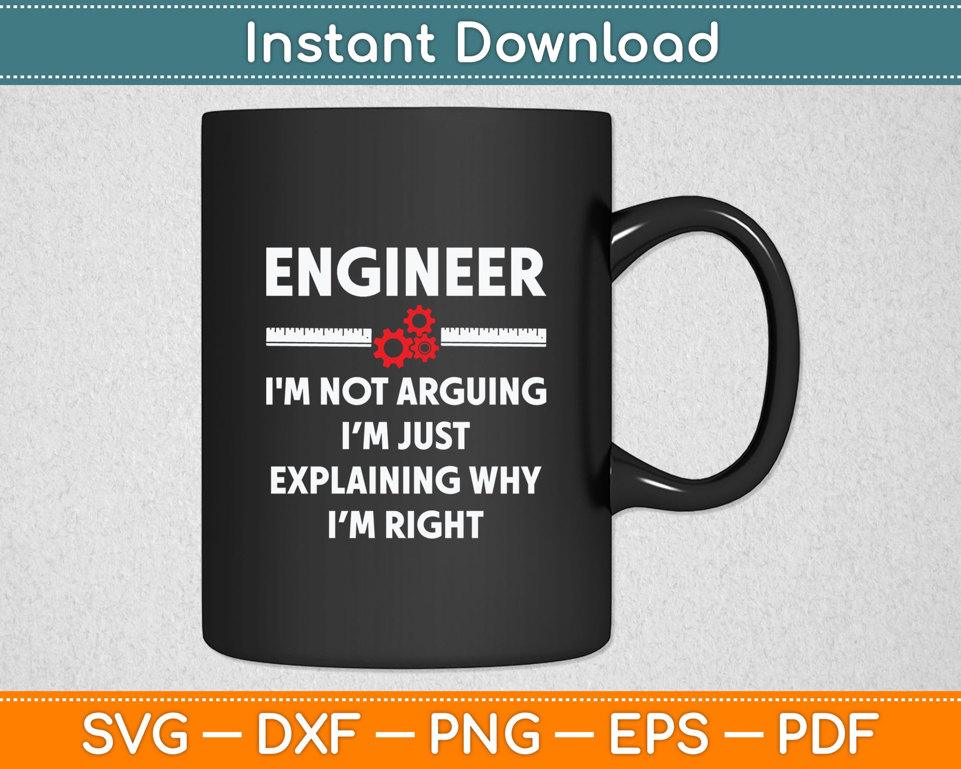 Engineer I'm Not Arguing - Funny Sarcastic Engineering Svg Digital Cutting File