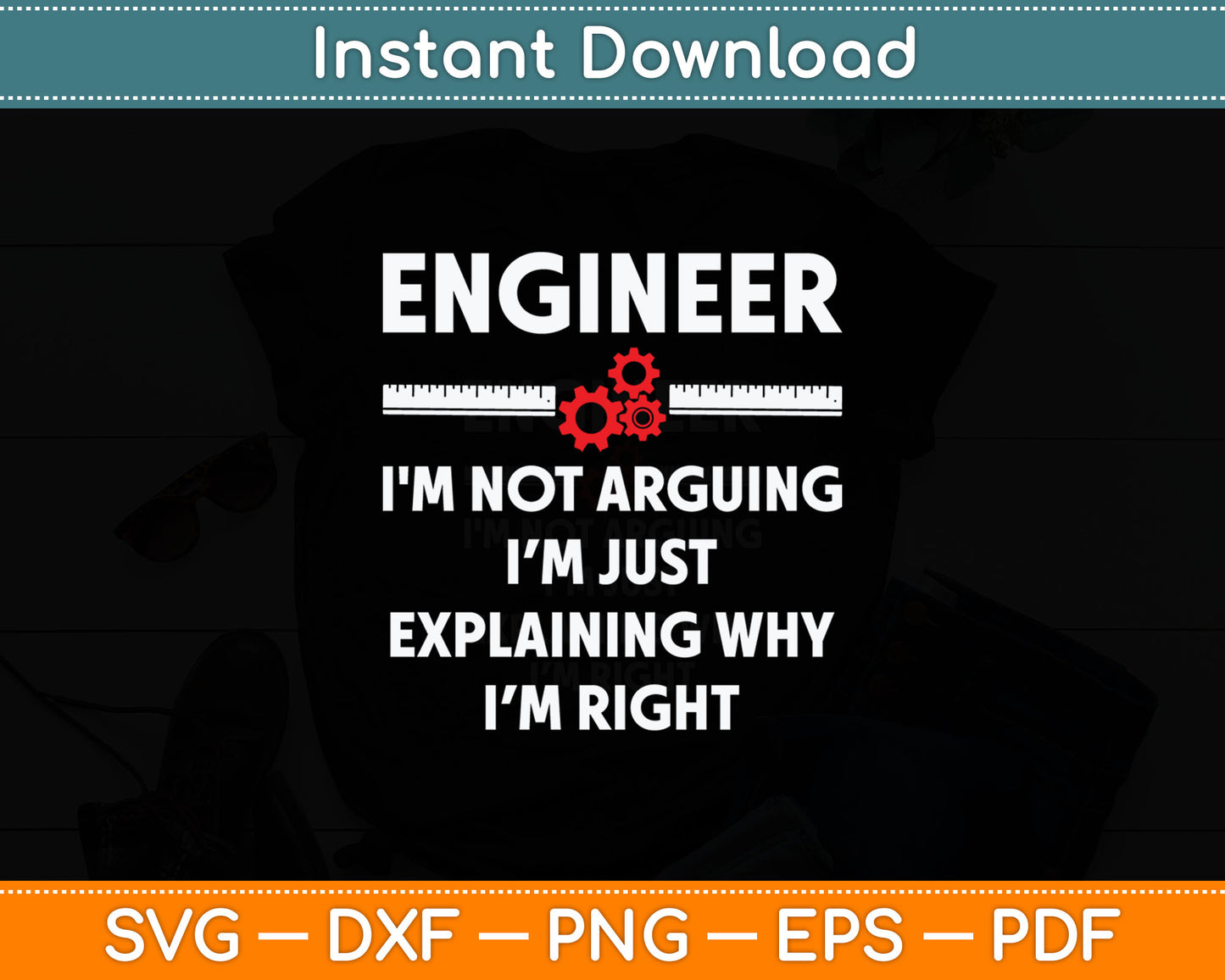 Engineer I'm Not Arguing - Funny Sarcastic Engineering Svg Digital Cutting File