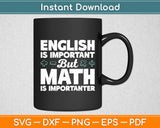 English Is Important But Math Is Importanter Funny Svg Digital Cutting File