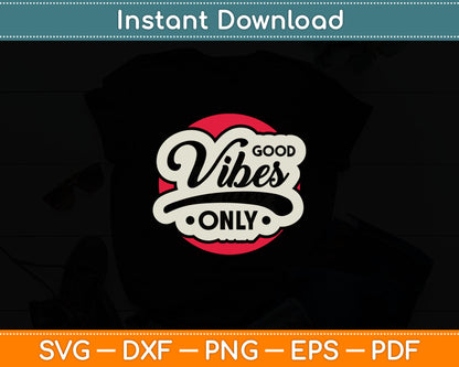 Enjoy Good Vibes Gift Positive Vibes Only Cool Quotes Svg Digital Cutting File